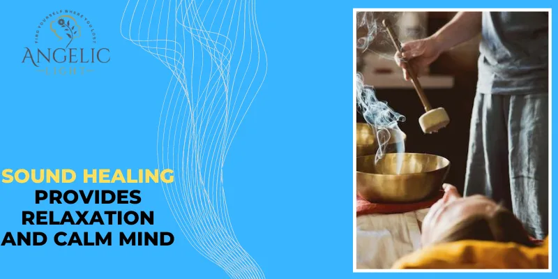 Sound Healing Provides Relaxation and Calm Mind